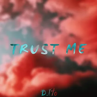 Trust Me by D.Ito