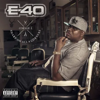 Sharp On All 4 Corners: Corner 1 by E-40