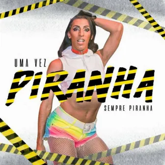 Uma Vez Piranha by Pepita