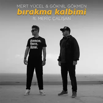 Bırakma Kalbimi by Mert Yucel