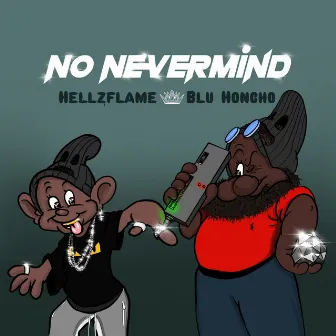 No Nevermind by Blu Honcho