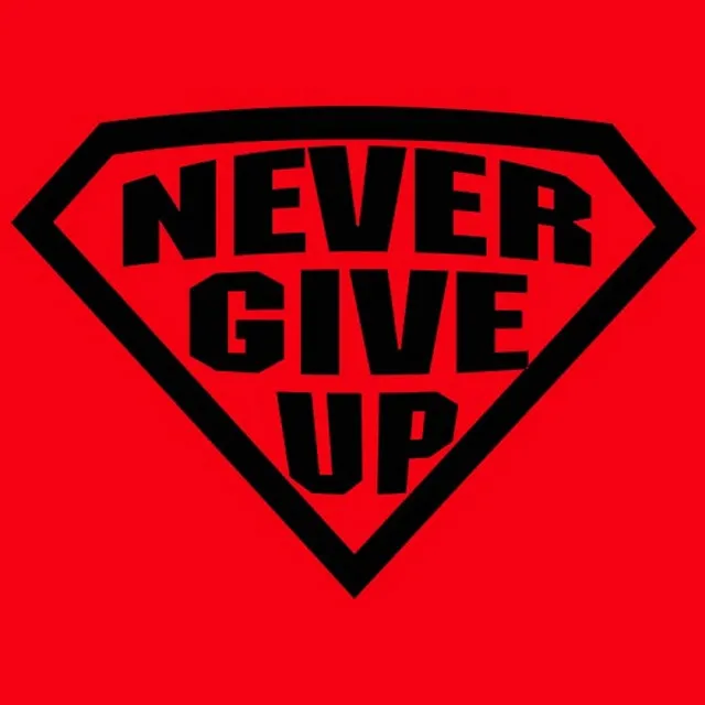 Never Give Up!