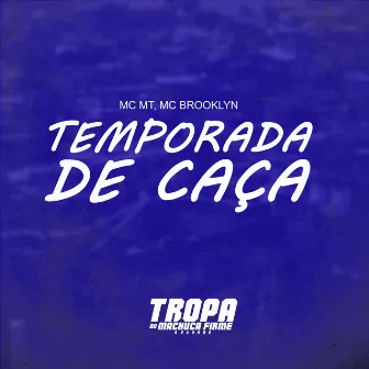 Temporada de Caça by Tropa do Machuca Firme