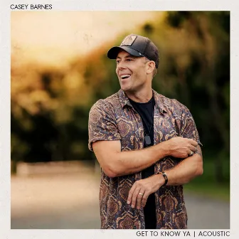 Get To Know Ya (Acoustic) by Casey Barnes