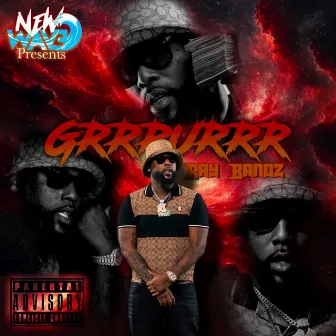 GRRRURRR by Ray Bandz