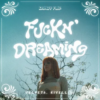 Fuckn' Dreaming by Rivellino