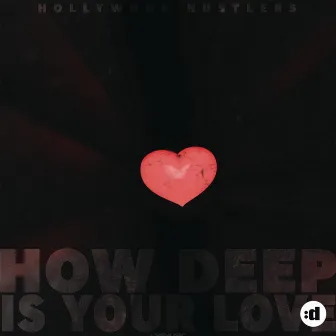 How Deep Is Your Love by Hollywood Hustlers