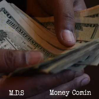 Money Comin by M.D.S