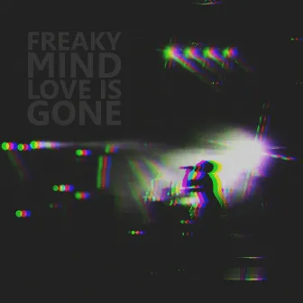 Love Is Gone by Freaky Mind