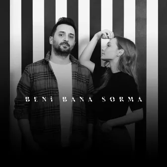 Beni Bana Sorma by Başak Gümülcinelioğlu