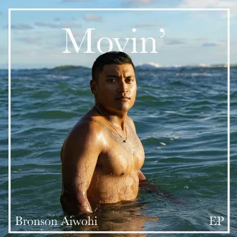 Movin' by Bronson Aiwohi