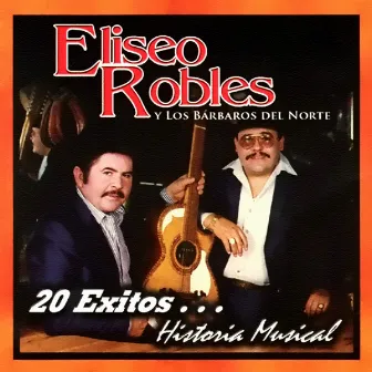 20 Exitos Historia Musical by Eliseo Robles