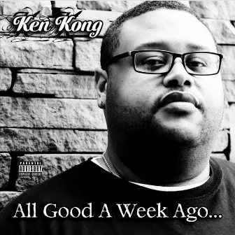 All Good a Week Ago... by Ken Kong