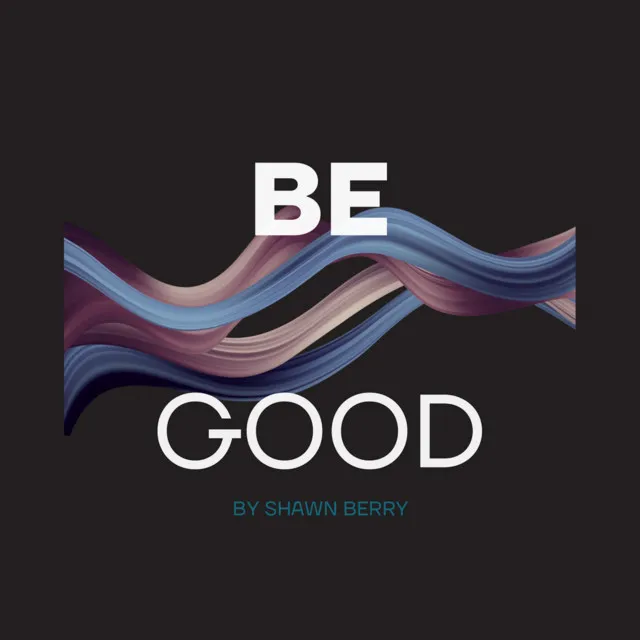 Be Good