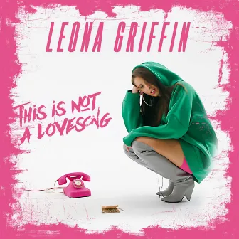 This Is Not a Lovesong by Leona Griffin