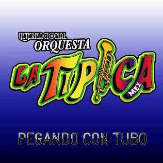 Pegando Con Tubo by Internacional Orquesta la Típica