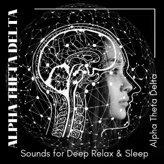 Alpha Theta Delta Sounds for Deep Relax & Sleep by Binaural Brain Waves