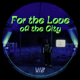 For the Love of the City by V12