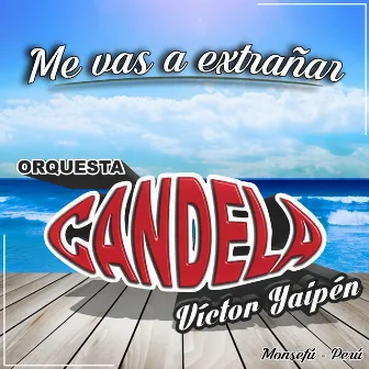 Me Vas a Extrañar by Orquesta Candela