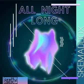 All Night Long by skemaddox