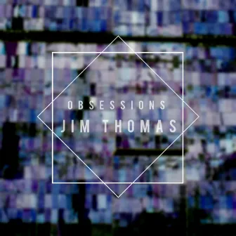 Obsessions by Jim Thomas