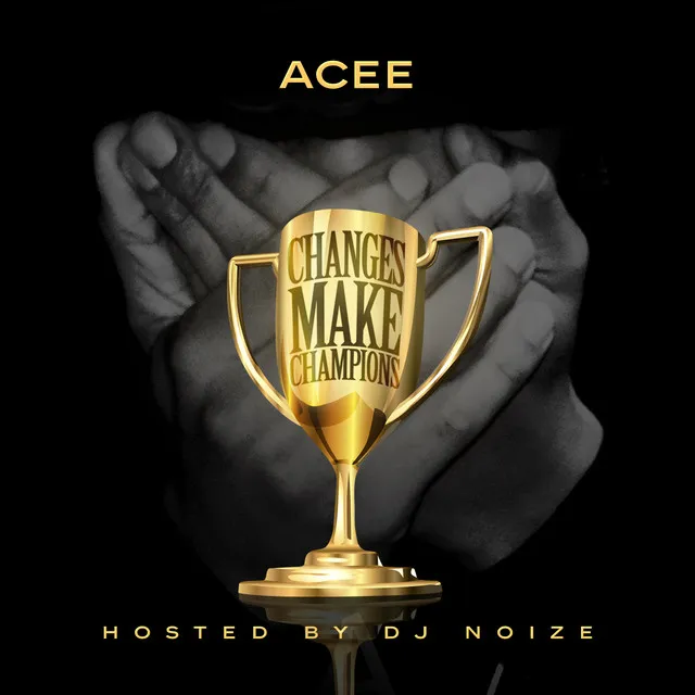 Changes Make Champions (Hosted by DJ Noize)