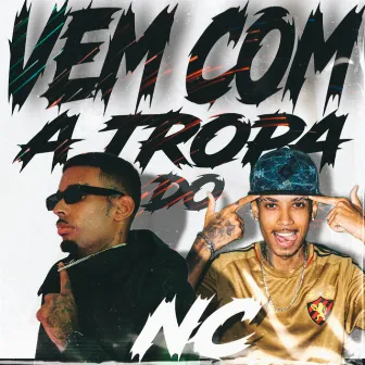 Vem Com a Tropa do Nc by Dj Nc do primeiro