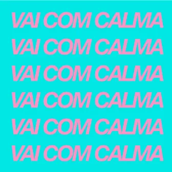 Vai Com Calma by SH1FT