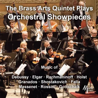 The Brass Arts Quintet Plays Orchestral Showpieces by Brass Arts Quintet