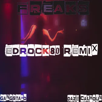 Freaks Edrock 80 Remix (EDRock 80 Remix) by Daze Calhoun