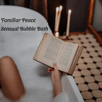 Sensual Bubble Bath by Familiar Peace