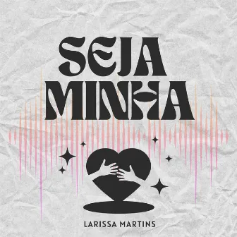 Seja minha by Larissa Martins