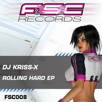 Rolling Hard EP by Dj Kriss-X