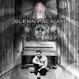 The Mystery Of Faith by Glenn Packiam