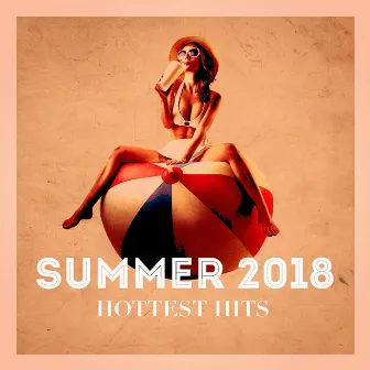 Summer 2018 Hottest Hits by Top 40 Hip-Hop Hits