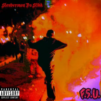 F.S.U. by Slenderman Da Slikk