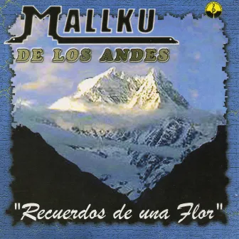 Recuerdos de una Flor by Mallku De Los Andes