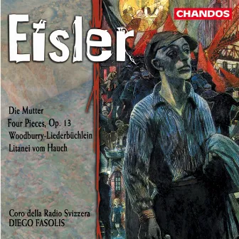 Eisler: Die Mutter, Four Pieces, Woodburry-Liederbüchlein & Litany of the Breath by 