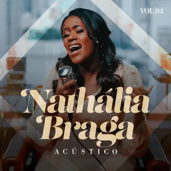 Acústico, Vol. 4 by Nathália Braga