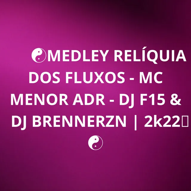 MEDLEY RELÍQUIA DOS FLUXOS