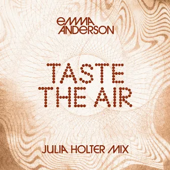 Taste The Air (Julia Holter Mix) by Emma Anderson