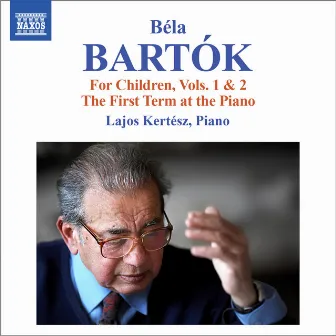 Bartók: For Children, Vols. 1 & 2 - The First Term at the Piano by Lajos Kertesz