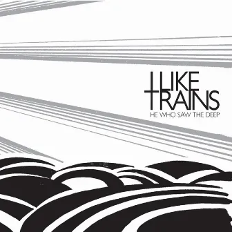 He Who Saw the Deep (Deluxe Version) by I LIKE TRAINS