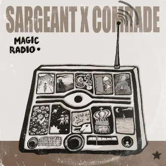 Magic Radio by Sargeant X Comrade