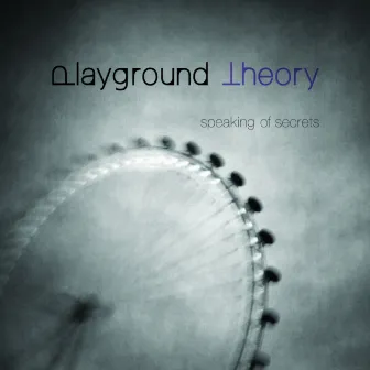 Speaking of Secrets by Playground Theory