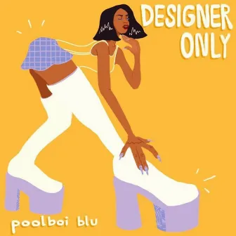 Designer Only by poolboi blu