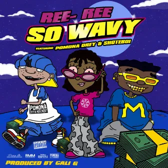 So Wavy (feat. Pomona Drey & Shote Boi) by Ree Ree