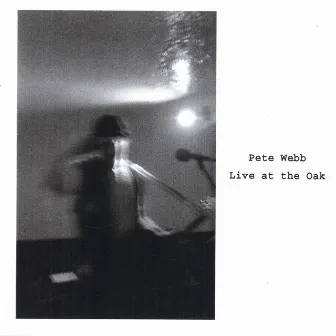 Live At The Oak by Pete Webb