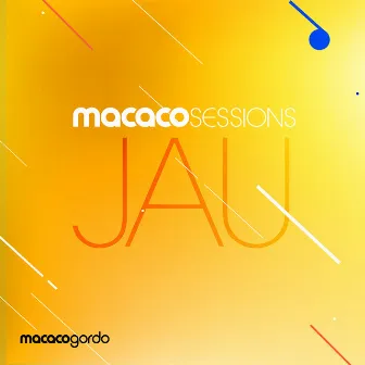 Macaco Sessions: Jau Vol.1 (Ao Vivo) by Macaco Gordo