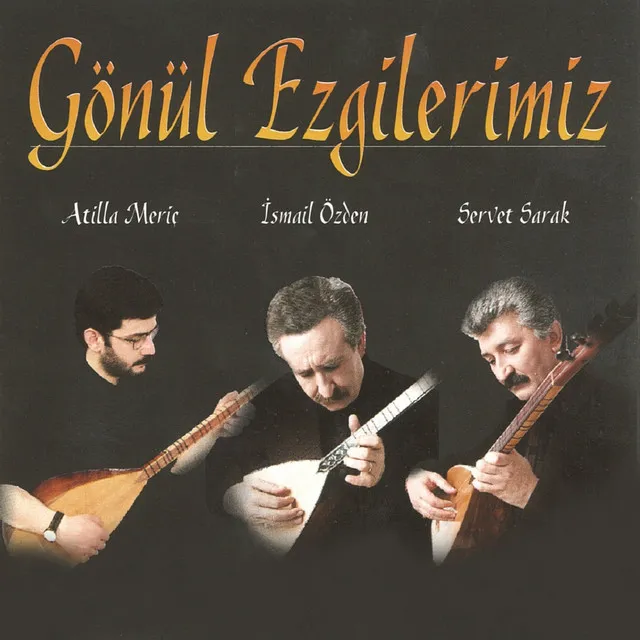 Gönül Ezgilerimiz (Atilla Meriç, Servet Sarak)